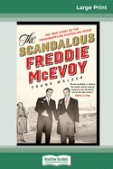 The Scandalous Freddie McEvoy: The true story of the swashbuckling Australian rogue (16pt Large Print Edition)