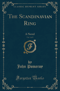 The Scandinavian Ring, Vol. 3 of 3: A Novel (Classic Reprint)