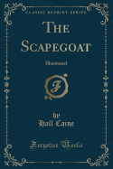 The Scapegoat: Illustrated (Classic Reprint)