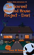The Scariest Haunted House Project - Ever!