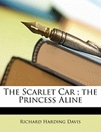 The Scarlet Car; The Princess Aline