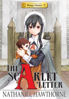 The Scarlet Letter: Manga Classics - Hawthorne, and Chan, Crystal S. (Adapted by), and Lee (Artist)