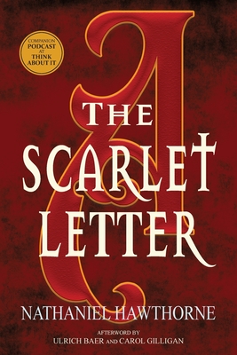 The Scarlet Letter (Warbler Classics Annotated Edition) - Hawthorne, Nathaniel, and Baer, Ulrich (Afterword by), and Gilligan, Carol (Afterword by)