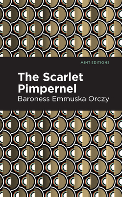 The Scarlet Pimpernel - Orczy, Emmuska, and Editions, Mint (Contributions by)