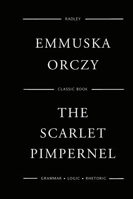 The Scarlet Pimpernel - Orczy, Emmuska