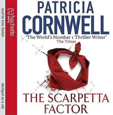 The Scarpetta Factor - Cornwell, Patricia, and Burton, Kate (Read by)