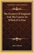 The Scenery of England and the Causes to Which It Is Due