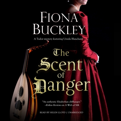 The Scent of Danger - Buckley, Fiona, and Lloyd, Helen (Read by)