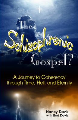 The Schizophrenic Gospel - Davis, Nancy, and Davis, Rod