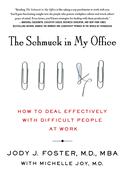 The Schmuck in My Office: How to Deal Effectively with Difficult People at Work