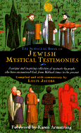 The Schocken Book of Jewish Mystical Testimonies: A Unique and Inspiring Collection of Accounts by People Who Have Encountered God from Biblical Times to the Present