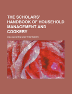 The Scholars' Handbook of Household Management and Cookery - Tegetmeier, William Bernhard