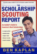 The Scholarship Scouting Report: An Insider's Guide to America's Best Scholarships