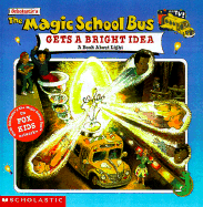 The Scholastic's the Magic School Bus Gets a Bright Idea: A Book about Light - White, Nancy, and Cole, Joanna