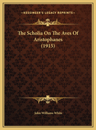 The Scholia on the Aves of Aristophanes (1915)