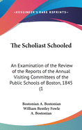 The Scholiast Schooled: An Examination of the Review of the Reports of the Annual Visiting Committees of the Public Schools of Boston, 1845 (1846)