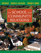 The School and Community Relations - Bagin, Don, and Gallagher, Donald R, and Moore, Edward H, Dr.