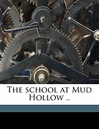 The School at Mud Hollow ..