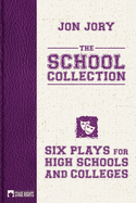 The School Collection: Six Plays for High Schools and Colleges