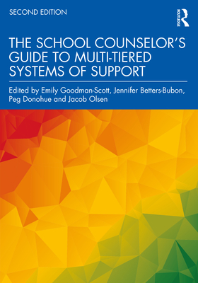 The School Counselor's Guide to Multi-Tiered Systems of Support - Goodman-Scott, Emily (Editor), and Betters-Bubon, Jennifer (Editor), and Donohue, Peg (Editor)