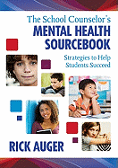 The School Counselors Mental Health Sourcebook: Strategies to Help Students Succeed