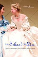 The School for Lies: A Play Adapted from Molire's The Misanthrope