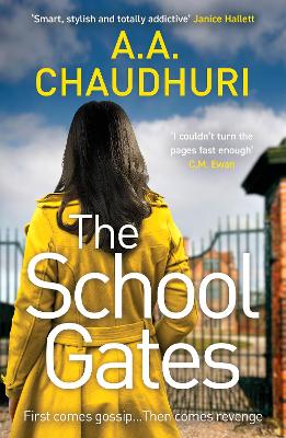 The School Gates: An unputdownable, nail-biting thriller with a twist that will have you on the edge of your seat - Chaudhuri, A. A.