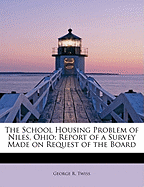 The School Housing Problem of Niles, Ohio; Report of a Survey Made on Request of the Board