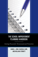 The School Improvement Planning Handbook: Getting Focused for Turnaround and Transition
