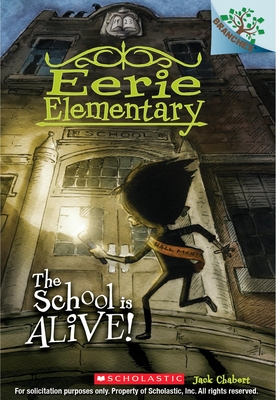 The School Is Alive!: A Branches Book (Eerie Elementary #1): Volume 1 - Chabert, Jack