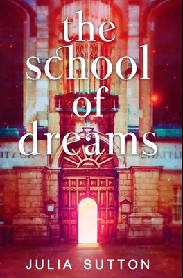 The School Of Dreams: Premium Hardcover Edition - Sutton, Julia