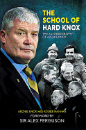 The School of Hard Knox: The Autobiography of Archie Knox