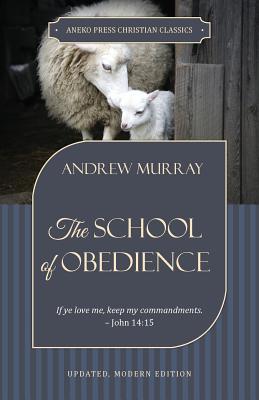 The School of Obedience: If ye love me, keep my commandments - John 14:15 - Murray, Andrew