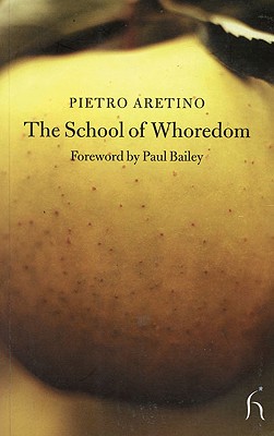 The School of Whoredom - Aretino, Pietro, and Bailey, Paul