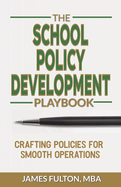 The School Policy Development Playbook: Crafting Policies for Smooth Operations