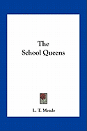 The School Queens - Meade, L T