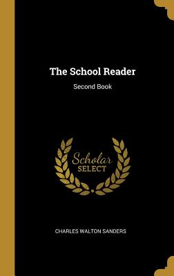 The School Reader: Second Book - Sanders, Charles Walton