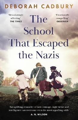 The School That Escaped the Nazis - Cadbury, Deborah