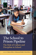The School to Prison Pipeline: The Role of Culture and Discipline in School