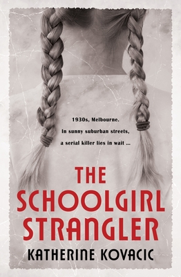 The Schoolgirl Strangler - Kovacic, Katherine
