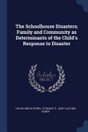 The Schoolhouse Disasters; Family and Community as Determinants of the Child's Response to Disaster