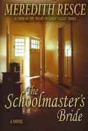 The Schoolmaster's Bride - Resce, Meredith