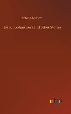 The Schoolmistress and other Stories - Chekhov, Anton