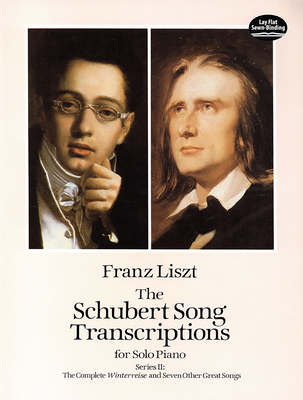 The Schubert Song Transcriptions for Solo Piano 2: The Complete Winterreise and Seven Other Great Songs - Liszt, Franz