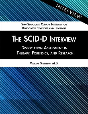 The Scid-D Interview: Dissociation Assessment in Therapy, Forensics, and Research - Steinberg, Marlene, MD