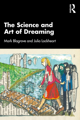 The Science and Art of Dreaming - Blagrove, Mark, and Lockheart, Julia