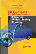 The Science and Art of Simulation I: Exploring - Understanding - Knowing