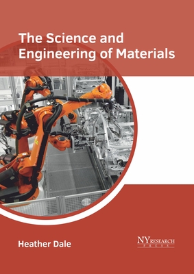 The Science and Engineering of Materials - Dale, Heather (Editor)