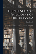 The Science and Philosophy of the Organism: Gifford Lectures Delivered at Aberdeen University, 1907-[1908]; Volume 2