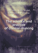 The Science and Practice of Cheese-Making